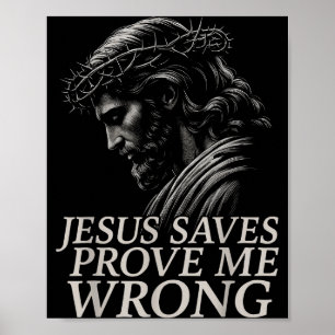 Hugvyn Jesus Saves, Prove Me Wrong Christian Faith Poster