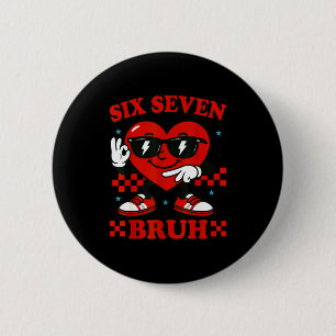 Hugvyn Six Seven Bruh Heart 6 7 Meme Valentine Boy 2 Inch Round Button