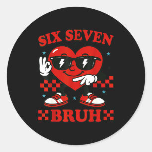 Hugvyn Six Seven Bruh Heart 6 7 Meme Valentine Boy Classic Round Sticker
