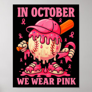 Hugvyn We Wear Pink Breast Cancer Baseball Ice Cre Poster
