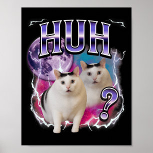 Huh Cat Chonky Meme Funny Confused Cat Meme Lovers Poster