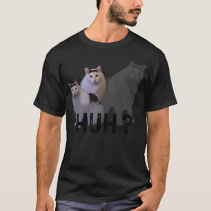 Huh Cat Meme T-Shirt