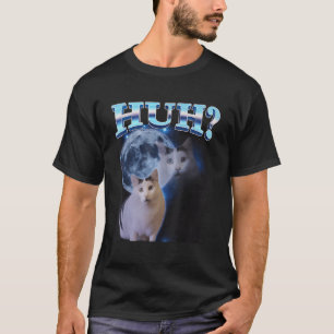 Huh Funny Dank Cat Meme Ugly Gifts Goofy Ahh Cats T-Shirt