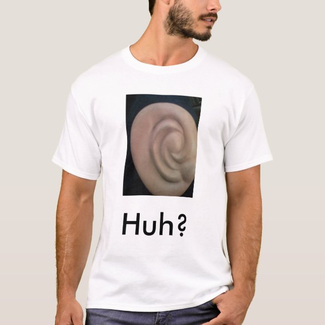 Huh? T-Shirt (Front)