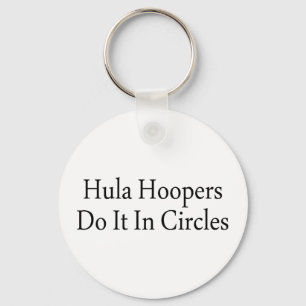 Hula Hoopers Do It In Circles Keychain