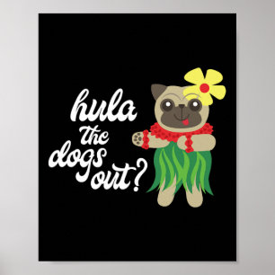 Hula The Dogs Out Funny Hawaiian Dancing Pug Tee  Poster
