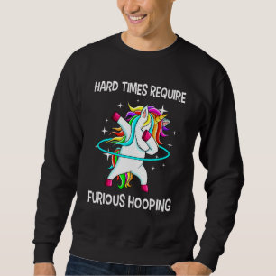 Hulahoop Hula Dabbing Hoop Unicorn Dance Furious H Sweatshirt