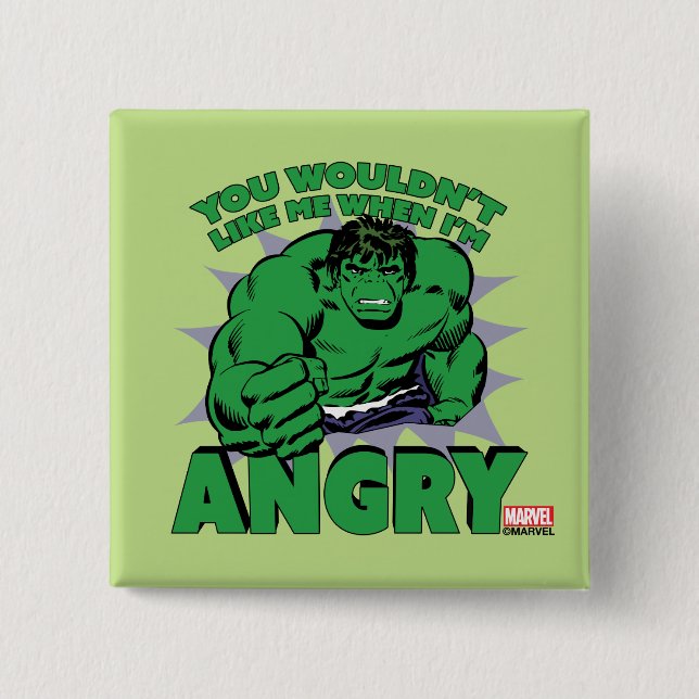Hulk - You Wouldn't Like Me When I'm Angry 2 Inch Square Button (Front)