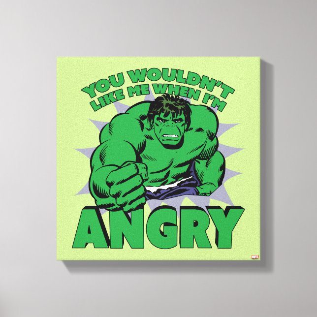 Hulk - You Wouldn't Like Me When I'm Angry Canvas Print (Front)