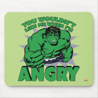 Hulk - You Wouldn't Like Me When I'm Angry Mouse Pad
