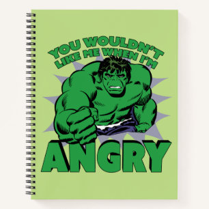 Hulk - You Wouldn't Like Me When I'm Angry Notebook