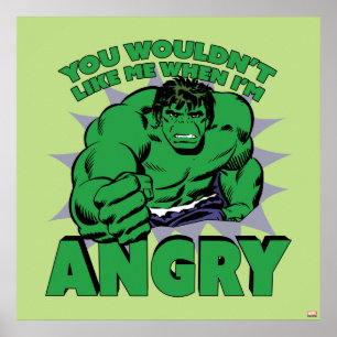 Hulk - You Wouldn't Like Me When I'm Angry Poster