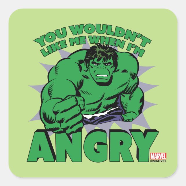 Hulk - You Wouldn't Like Me When I'm Angry Square Sticker (Front)