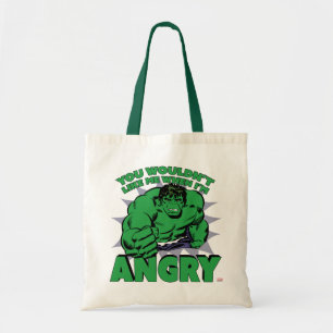 Hulk - You Wouldn't Like Me When I'm Angry Tote Bag