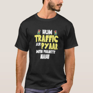 Hum Traffic Aur Pyaar Main  Sarcastic Memes T-Shirt