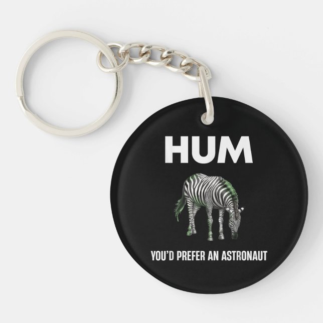 Hum You'd Prefer An Adtronaut Funny Zebra Keychain (Front)