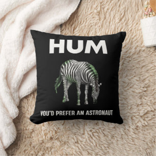 Hum You'd Prefer An Adtronaut Funny Zebra Throw Pillow