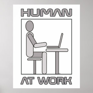 Human At Work 18 x 24 Poster Print