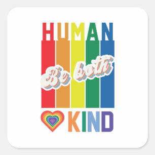 Human   Be Kind   Rainbow   LGBTQ Square Sticker