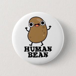 Human Bean Funny Human Being Pun 2 Inch Round Button