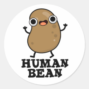 Human Bean Funny Human Being Pun  Classic Round Sticker