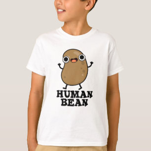 Human Bean Funny Human Being Pun  T-Shirt