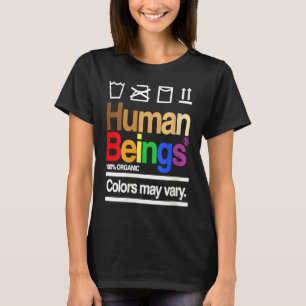 Human Being 100 Organic Colors May Vary LGBT T-Shirt