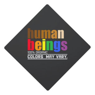 Human Being 100% Organic Colours May Vary LGBT Graduation Cap Topper