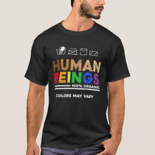 Human Beings Colours May Vary Equality Pride Anti T-Shirt