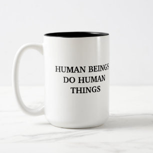 Human Beings Do Human Things Mug