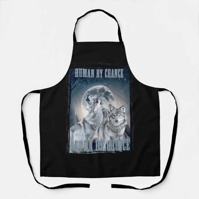 Human By Chance Alpha By Choice Alpha Three Wolves Apron (Front)