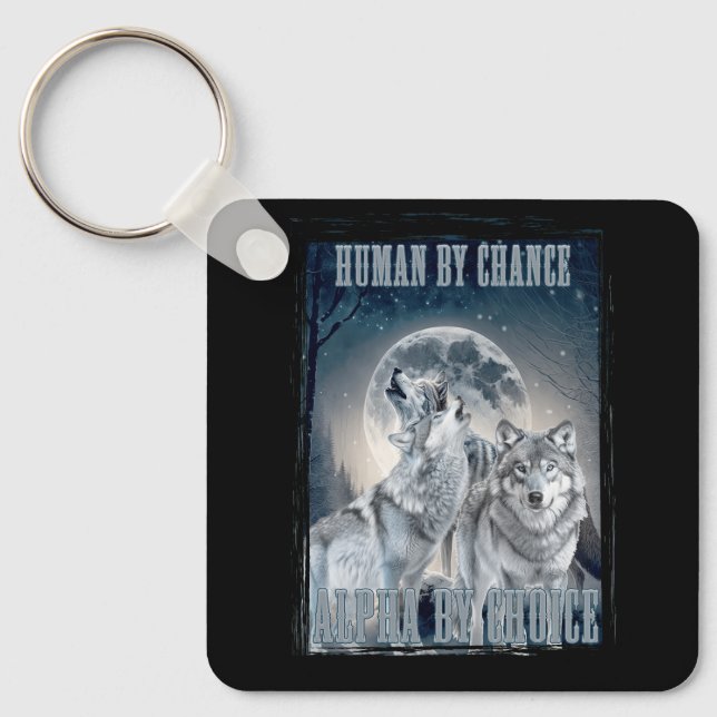 Human By Chance Alpha By Choice Alpha Three Wolves Keychain (Front)