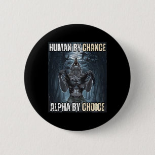 Human By Chance Alpha By Choice Cool Funny Alpha W 2 Inch Round Button