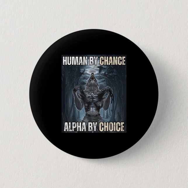 Human By Chance Alpha By Choice Cool Funny Alpha W 2 Inch Round Button (Front)