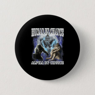 Human By Chance Alpha By Choice Cool Funny Alpha W 2 Inch Round Button