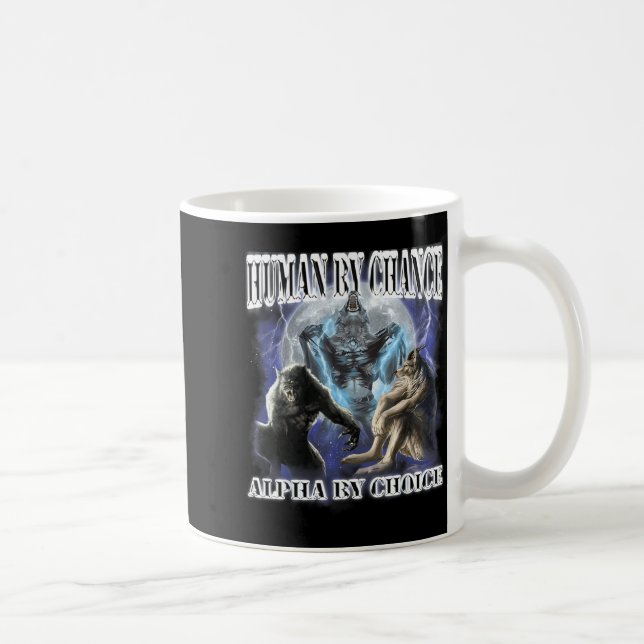 Human By Chance Alpha By Choice Cool Funny Alpha W Coffee Mug (Right)