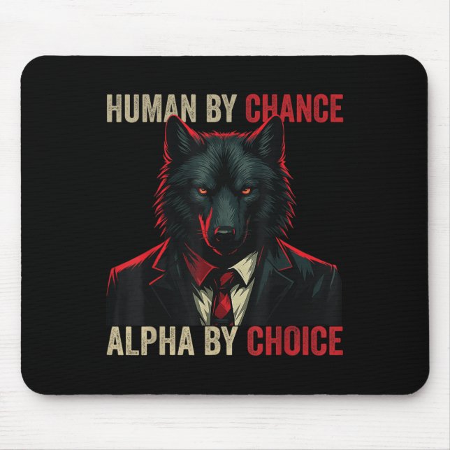 Human By Chance Alpha By Choice Cool Funny Alpha W Mouse Pad (Front)