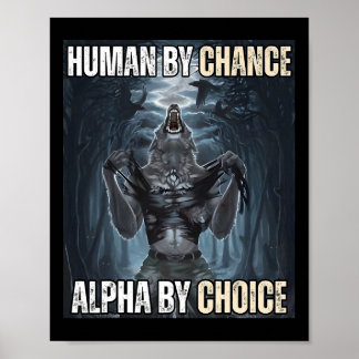 Human By Chance Alpha By Choice Cool Funny Alpha W Poster