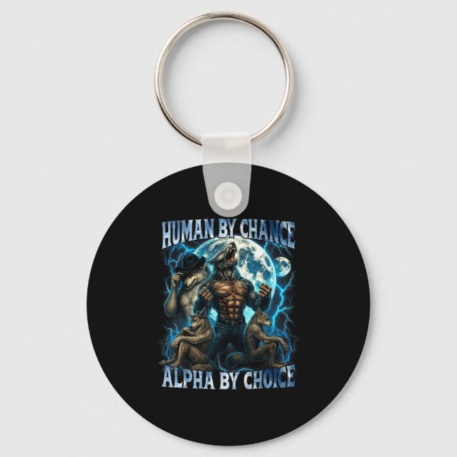 Human By Chance Alpha By Choice Funny Alpha Wolf M Keychain (Front)