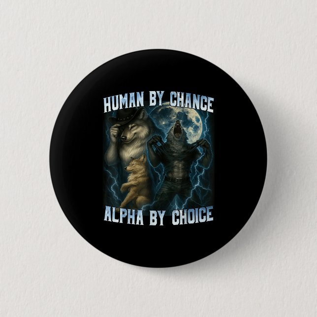 Human By Chance Alpha By Choice Funny Alpha Wolves 2 Inch Round Button (Front)