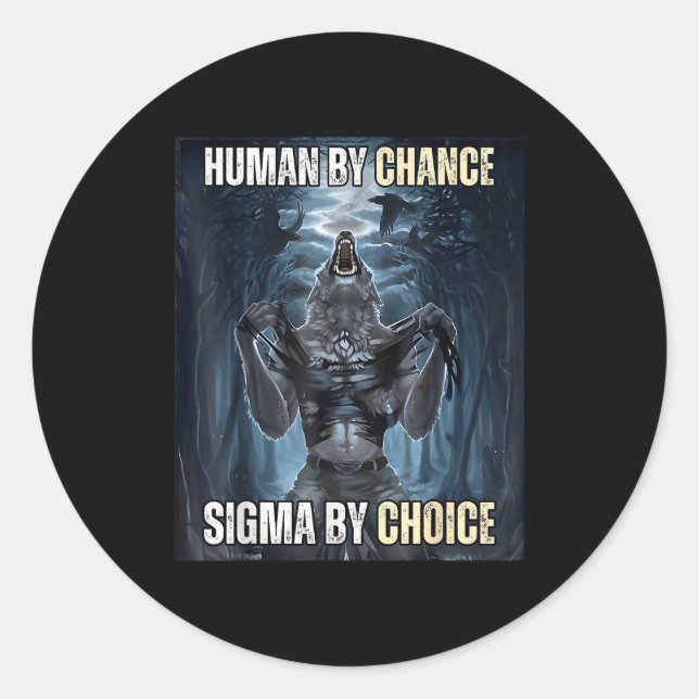 Human By Chance Sigma By Choice Cool Funny Wolf Me Classic Round Sticker (Front)