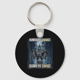 Human By Chance Sigma By Choice Cool Funny Wolf Me Keychain