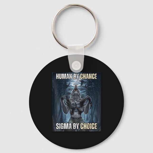 Human By Chance Sigma By Choice Cool Funny Wolf Me Keychain (Front)