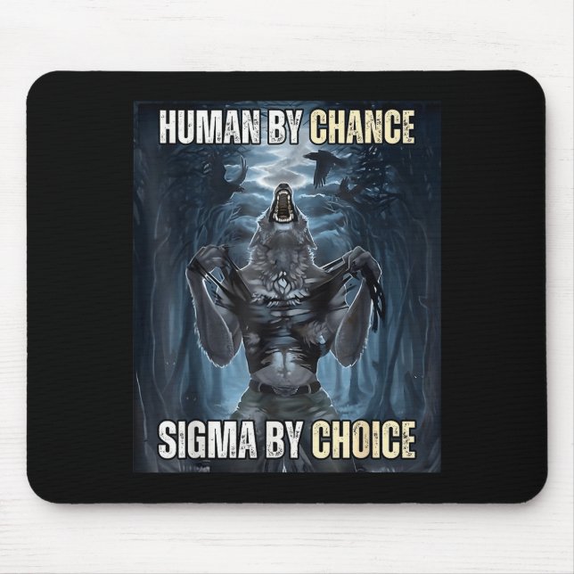 Human By Chance Sigma By Choice Cool Funny Wolf Me Mouse Pad (Front)