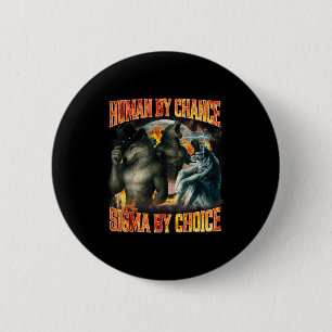 Human By Chance Sigma By Choice Funny Alpha Wolf M 2 Inch Round Button