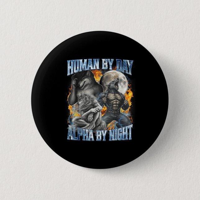 Human By Day Alpha By Night Cool Funny Alpha Wolf  2 Inch Round Button (Front)