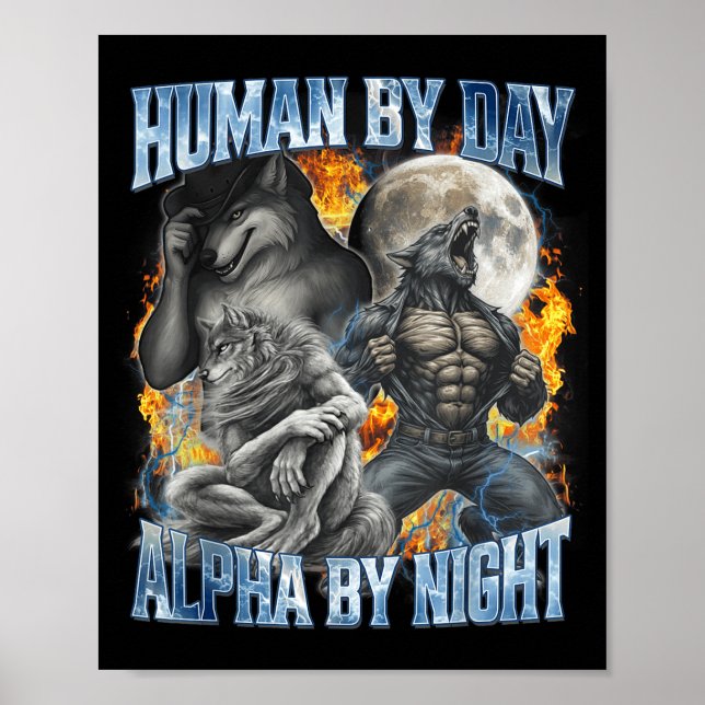 Human By Day Alpha By Night Cool Funny Alpha Wolf  Poster (Front)