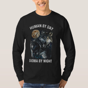 Human By Day Sigma By Night Alpha Wolf T-Shirt