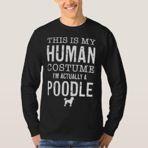 Human Costume I M Really A Poodle T-Shirt