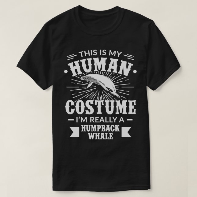 Human Costume Im Really a Humpback Whale Halloween T-Shirt (Design Front)
